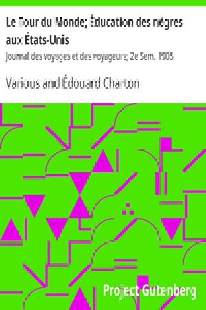 [Gutenberg 29943] • Le Tour du Monde; Éducation des nègres aux États-Unis / Journal des voyages et des voyageurs; 2e Sem. 1905